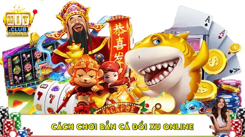Cách Chơi Bắn Cá Đổi Xu Online Cách Chơi Bắn Cá Đổi Xu Online
