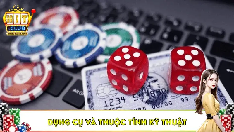 Dụng cụ và thuộc tính kỹ thuật Dụng cụ và thuộc tính kỹ thuật
